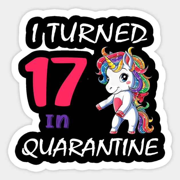 I Turned 17 in quarantine Cute Unicorn Sticker by Superdadlove